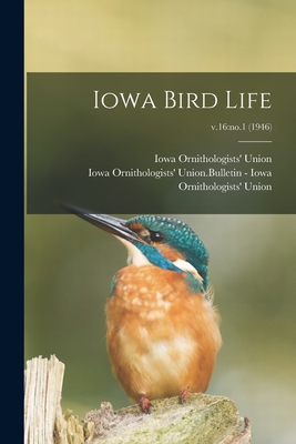 Iowa Bird Life; v.16: no.1 (1946) - Iowa Ornithologists' Union (Creator), and Iowa Ornithologists' Union Bulletin - (Creator)