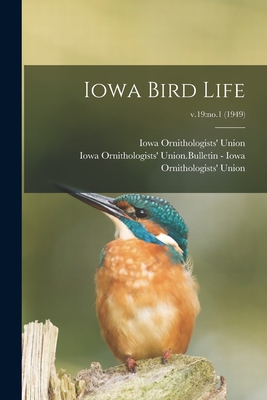 Iowa Bird Life; v.19: no.1 (1949) - Iowa Ornithologists' Union (Creator), and Iowa Ornithologists' Union Bulletin - (Creator)