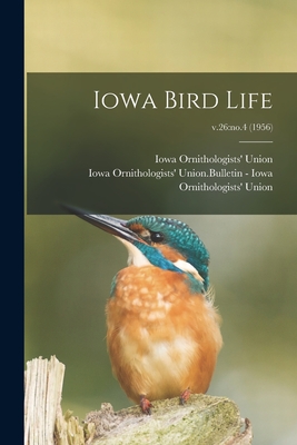 Iowa Bird Life; v.26: no.4 (1956) - Iowa Ornithologists' Union (Creator), and Iowa Ornithologists' Union Bulletin - (Creator)