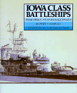 Iowa Class Battleships: Their Design, Weapons and Equipment