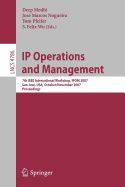 IP Operations and Management: 7th IEEE International Workshop, Ipom 2007 San Jos, Usa, October 31 - November 2, 2007 Proceedings