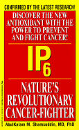 Ip6: Nature's Revolutionary Cancer Fighter: Nature's Revolutionary Cancer-Fighter