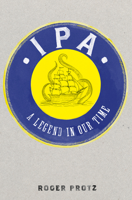 IPA: A Legend in Our Time - Protz, Roger