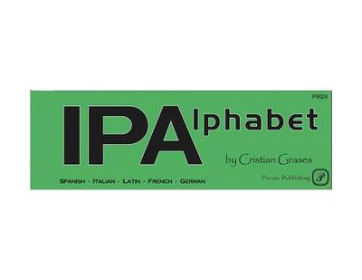 IPA Alphabet: The Vocal Music Resource for Pronunciation - Grases, Christian