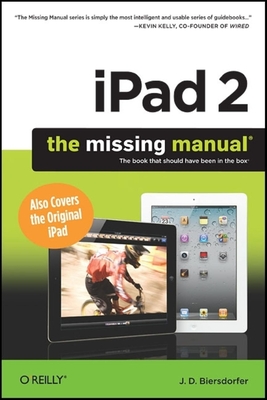iPad 2: The Missing Manual - Biersdorfer, J D