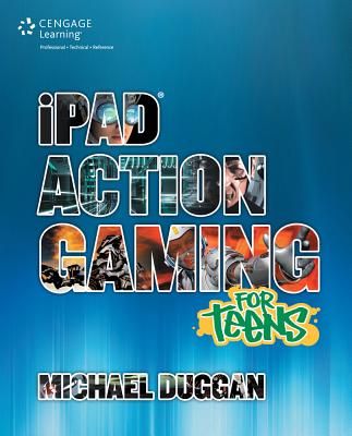 iPad Action Gaming for Teens - Duggan, Michael