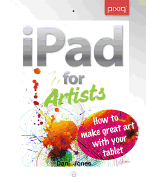 iPad for Artists: How to Make Great Art with Your Tablet