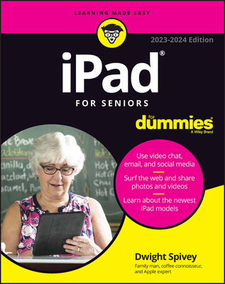iPad for Seniors for Dummies - Spivey, Dwight