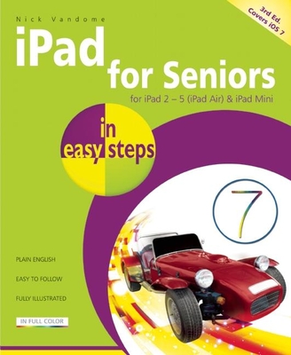 iPad for Seniors in Easy Steps: Covers iOS 7 for iPad 2 - 5 (iPad Air) and iPad Mini - Vandome, Nick