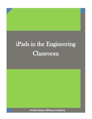 iPads in the Engineering Classroom - Penny Hill Press Inc (Editor), and United States Military Academy