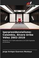 Iperpresidenzialismo: Colombia, lvaro Uribe Vlez 2002-2010