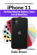 iPhone 11: The iPhone Manual for Beginners, Seniors & for All iPhone Users