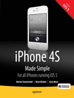 iPhone 4s Made Simple: For iPhone 4s and Other IOS 5-Enabled Iphones - Trautschold, Martin, and Ritchie, Rene