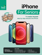 iPhone For Seniors: The senior-focused step-by-step manual to the iPhone