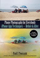 iPhone Photography for Everybody: App Techniques