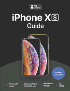 iPhone XS Guide: The Ultimate Guide to iPhone Xs, iPhone XS Max, & IOS 12
