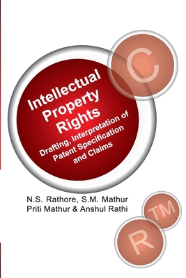 Ipr: Drafting, Interpretation of Patent Specifications and Claims - Rathore, N S (Editor)