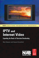 Iptv and Internet Video: Expanding the Reach of Television Broadcasting