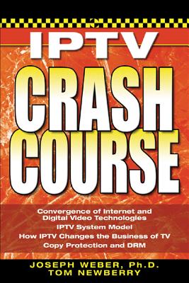 Iptv Crash Course - Weber, Joseph W, and Newberry, Tom
