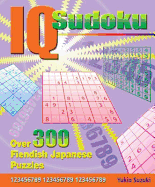 IQ Sudoku: Over 300 Fiendish Japanese Puzzles
