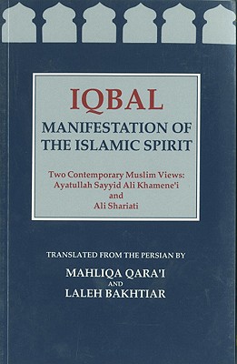 Iqbal: Manifestation of the Islamic Spirit - Mutahhari, Murtaza, and Khamenei, Ali, and Shariati, Ali