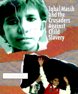 Iqbal Masih and the Crusaders Against Child Slavery - Kuklin, Susan