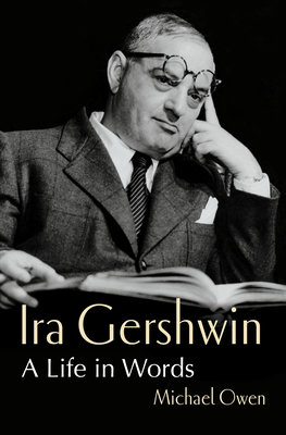 Ira Gershwin: A Life in Words - Owen, Michael