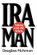 IRA Man: Talking with the Rebels