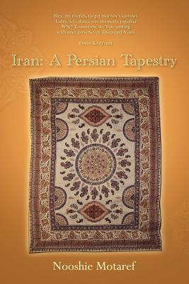 Iran: A Persian Tapestry - Motaref, Nooshie