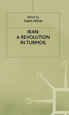 Iran: A Revolution in Turmoil - Afshar, Haleh (Editor)