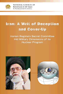 Iran-A Writ of Deception and Cover-Up: Iranian Regime's Secret Committee Hid Military Dimensions of Its Nuclear Program