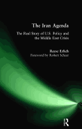 Iran Agenda: The Real Story of U.S. Policy and the Middle East Crisis
