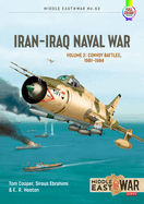 Iran-Iraq Naval War: Volume 2 - Convoy Battles, 1981-1984