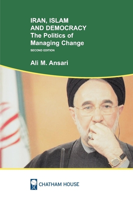 Iran, Islam and Democracy: The Politics of Managing Change - Ansari, Ali M, Professor