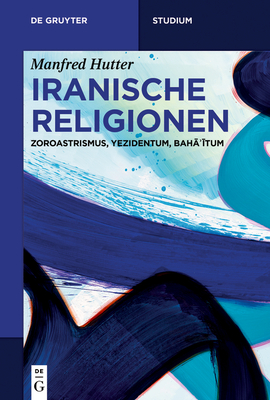 Iranische Religionen - Hutter, Manfred