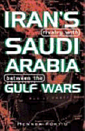 Iran's Rivalry with Saudi Arabia Between the Gulf Wars - Furtig, Henner, and Ehteshami, Anoushiravan (Foreword by)