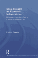 Iran's Struggle for Economic Independence: Reform and Counter-Reform in the Post-Revolutionary Era