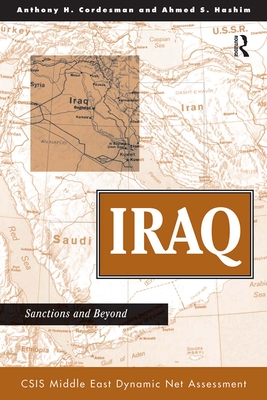 Iraq: Sanctions And Beyond - Cordesman, Anthony H, and Hashim, Ahmed S