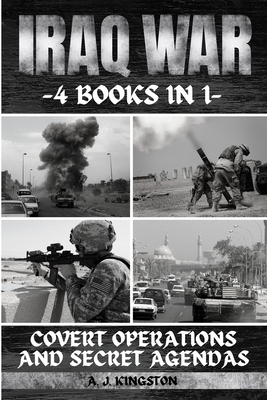 Iraq War: Covert Operations And Secret Agendas - Kingston, A J