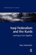 Iraqi Federalism and the Kurds: Learning to Live Together