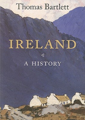 Ireland: A History - Bartlett, Thomas