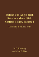 Ireland and Anglo-Irish Relations Since 1800: Critical Essays - Fleming, N C