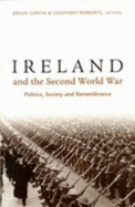 Ireland and the Second World War - Girvin, Brian, Dr. (Editor), and Roberts, Geoffrey K (Editor), and Girvin, B (Editor)