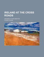 Ireland at the Cross Roads: An Essay in Explanation