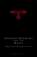 Ireland, Germany and the Nazis: Politics and Diplomacy, 1919-1939