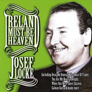 Ireland Must Be Heaven - Josef Locke