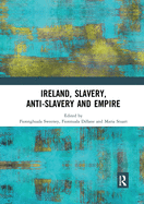 Ireland, Slavery, Anti-Slavery and Empire