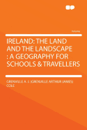 Ireland: The Land and the Landscape: A Geography for Schools & Travellers