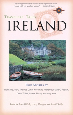 Ireland: True Stories of Life on the Emerald Isle - O'Reilly, James (Editor), and Habegger, Larry (Editor), and O'Reilly, Sean (Editor)