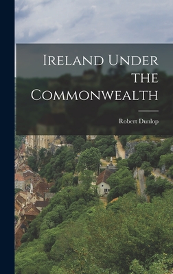 Ireland Under the Commonwealth - Dunlop, Robert